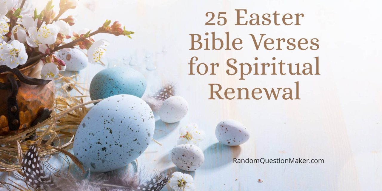 25 Easter Bible Verses for Spiritual Renewal