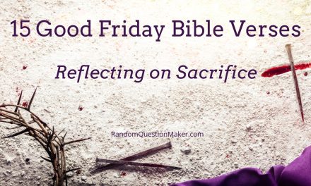 15 Good Friday Bible Verses to Ponder: Reflecting on Sacrifice