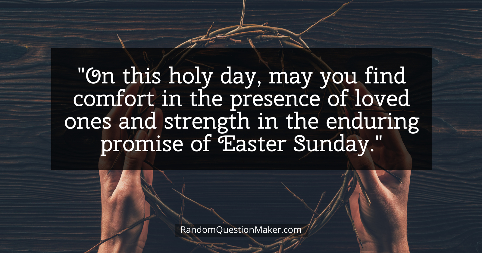 Good Friday Whishes 3 - On this holy day, may you find comfort in the presence of loved ones and strength in the enduring promise of Easter Sunday.