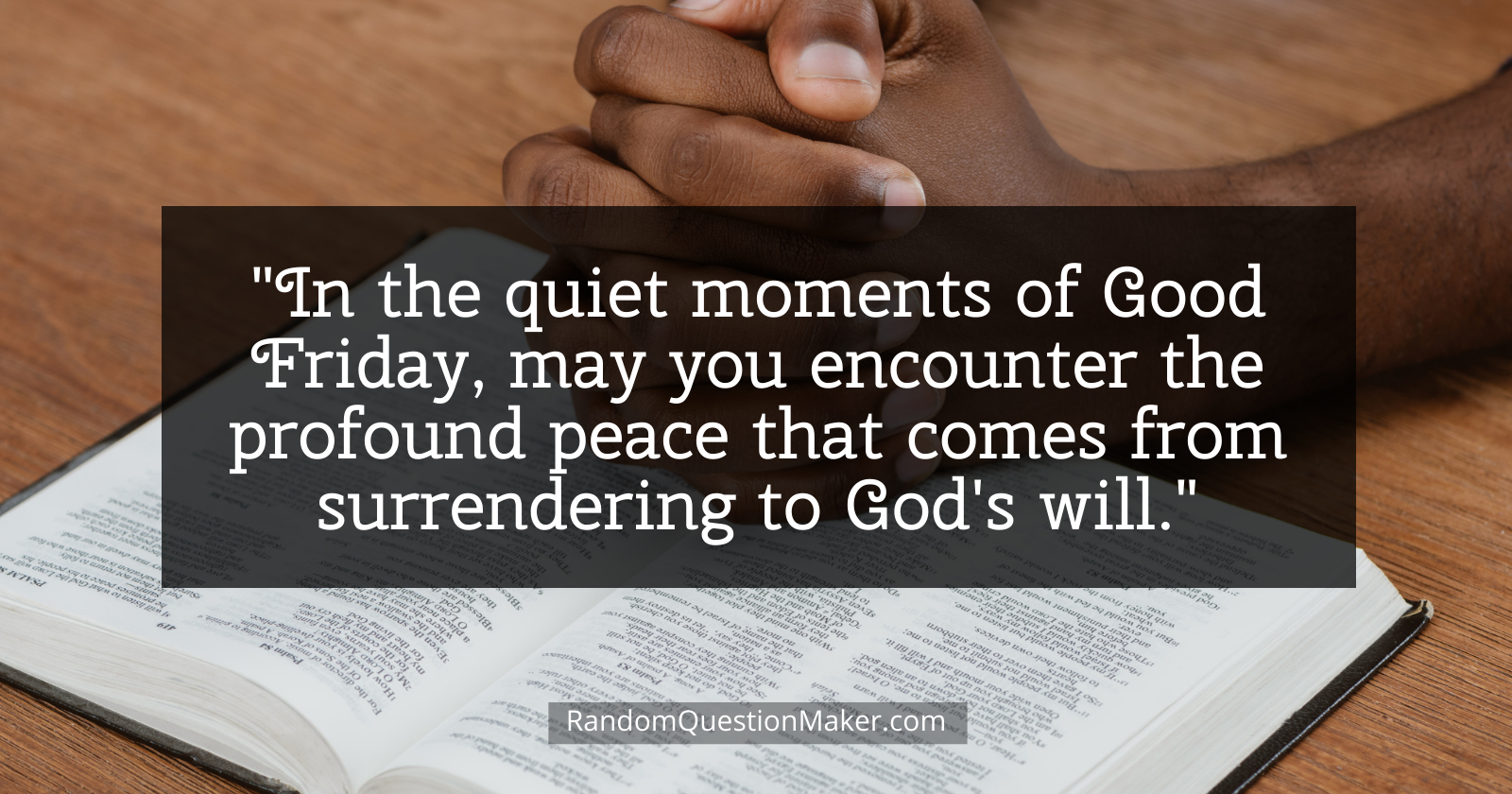 Good Friday Whishes 4 - In the quiet moments of Good Friday, may you encounter the profound peace that comes from surrendering to God's will.