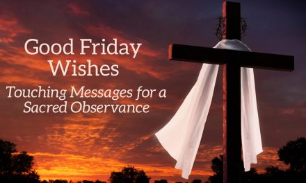 40 Good Friday Wishes: Touching Messages for a Sacred Observance