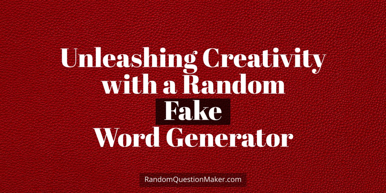 Unleashing Creativity with a Random Fake Word Generator