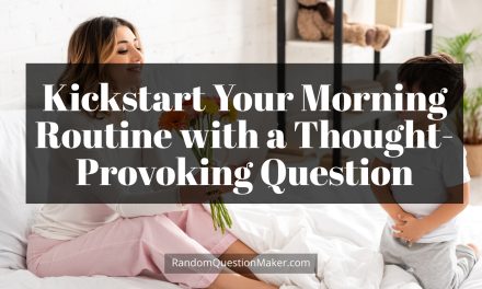 Kickstart Your Morning Routine with a Thought-Provoking Question