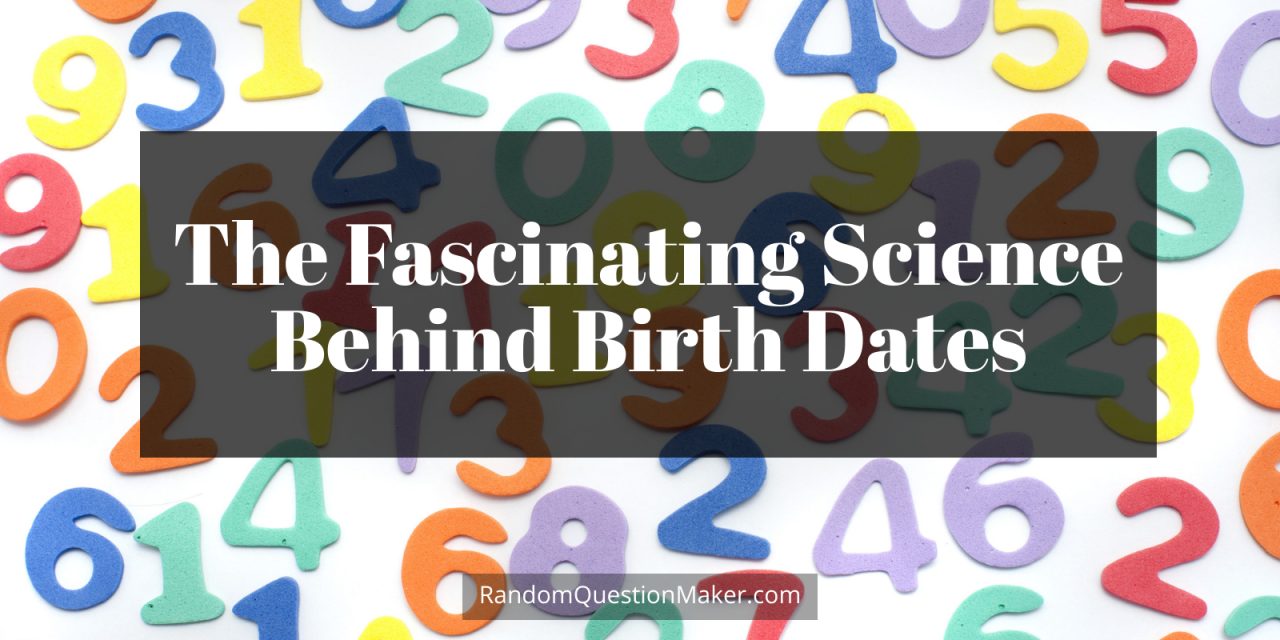 The Fascinating Science Behind Birth Dates