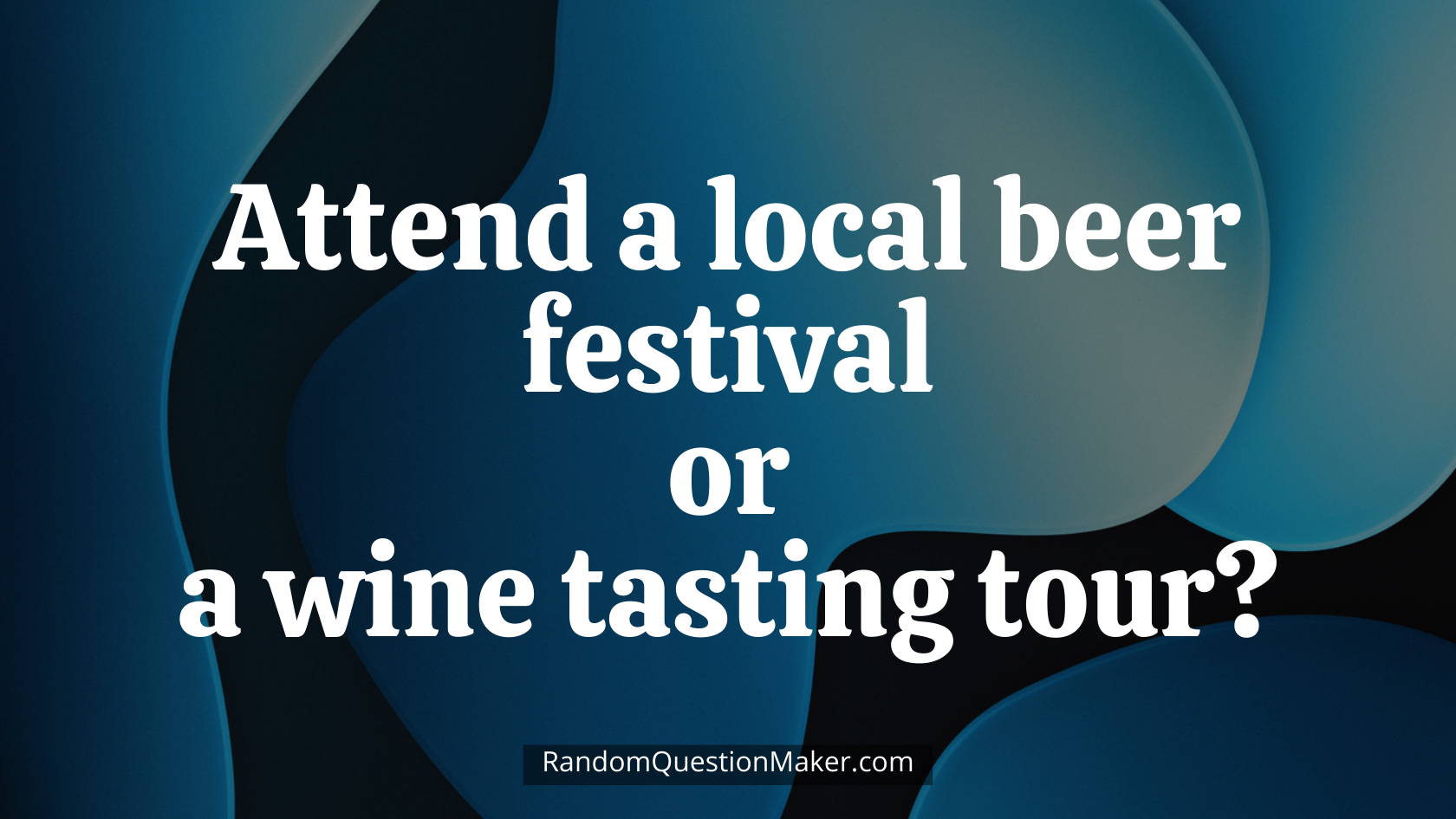 Attend a local beer festival or a wine tasting tour