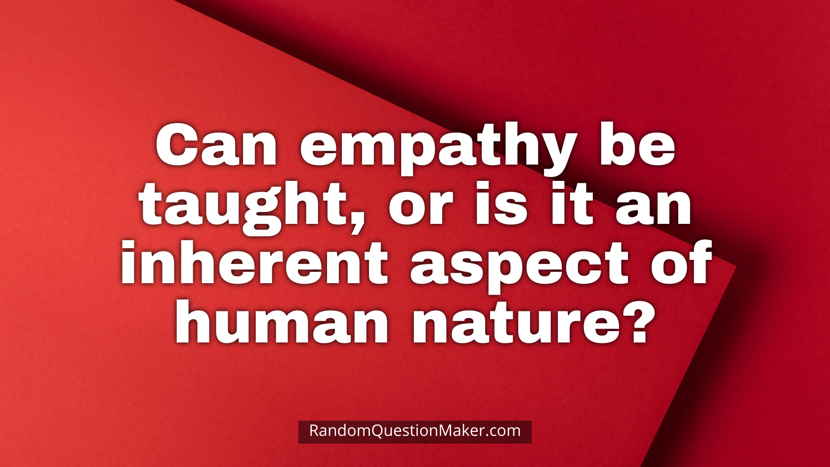 Can empathy be taught, or is it an inherent aspect of human nature