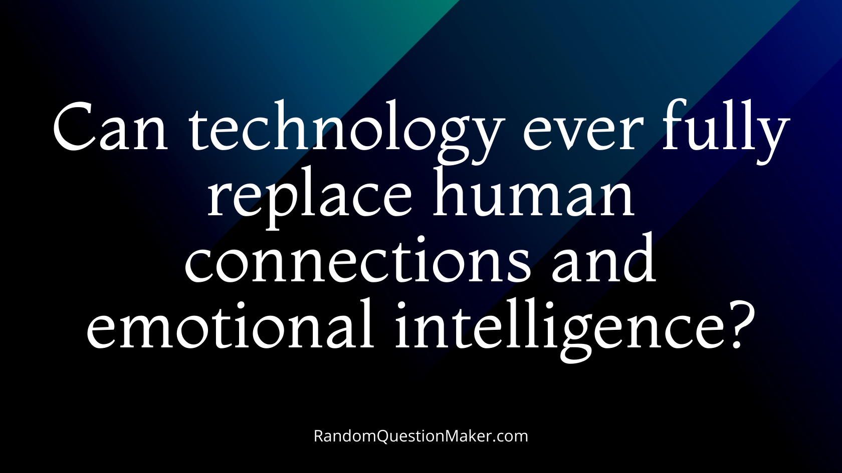 Can technology ever fully replace human connections and emotional intelligence