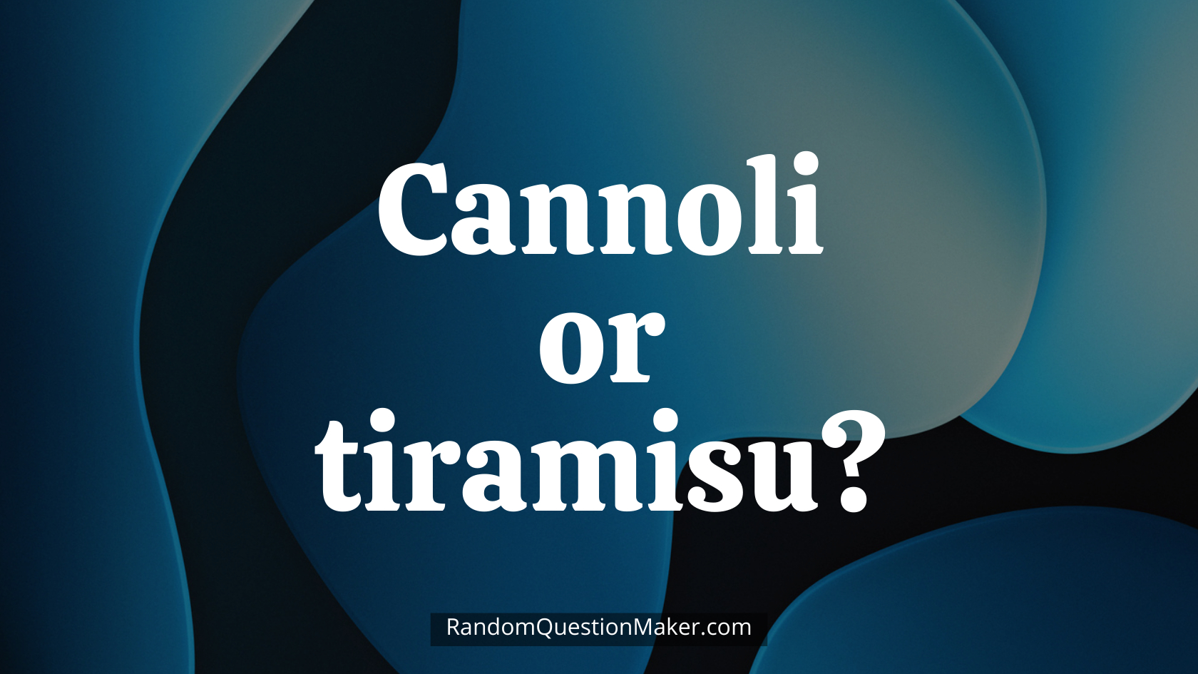 Cannoli or tiramisu