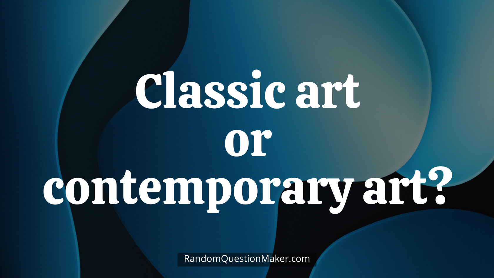 Classic art or contemporary art