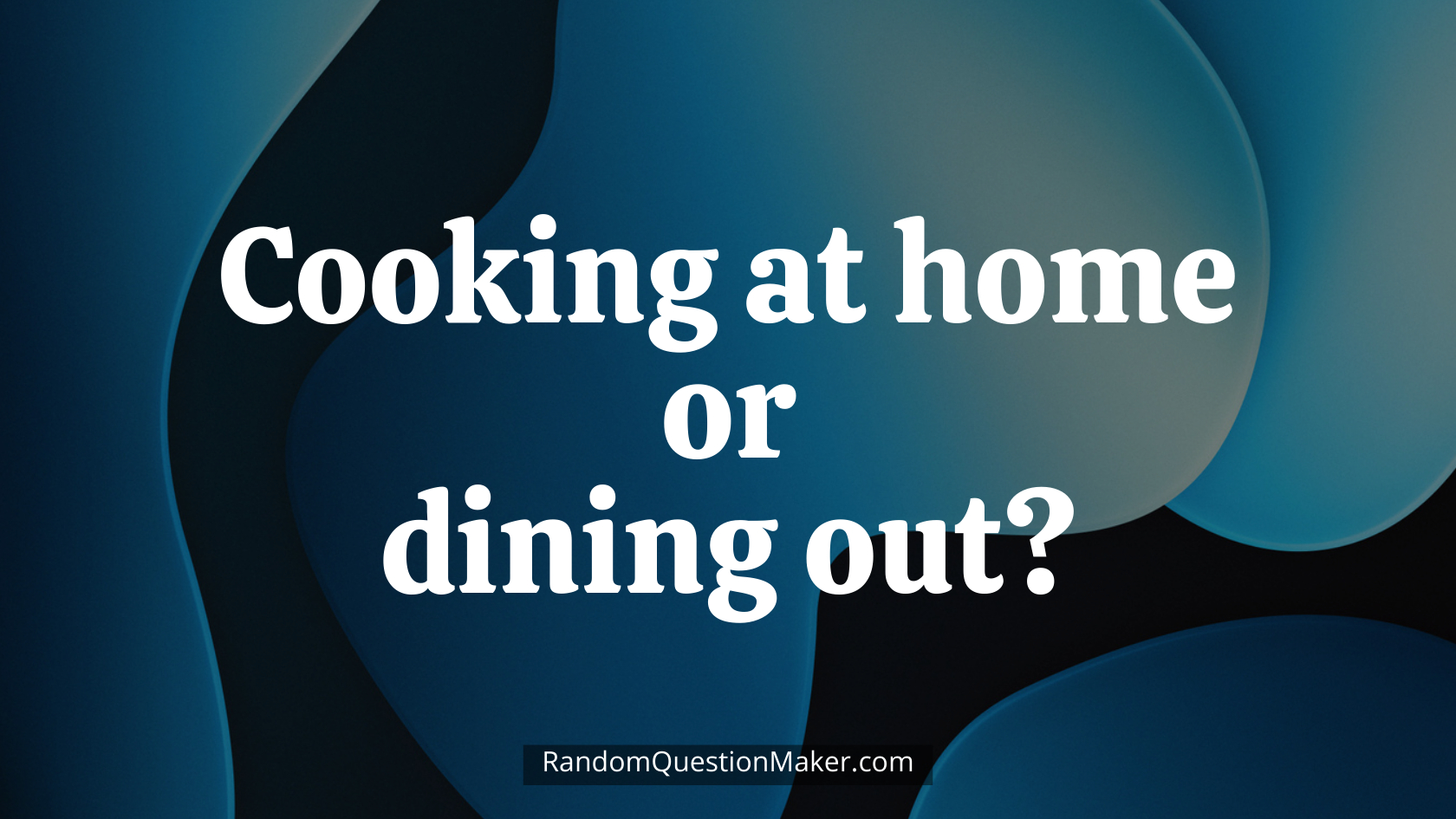Cooking at home or dining out