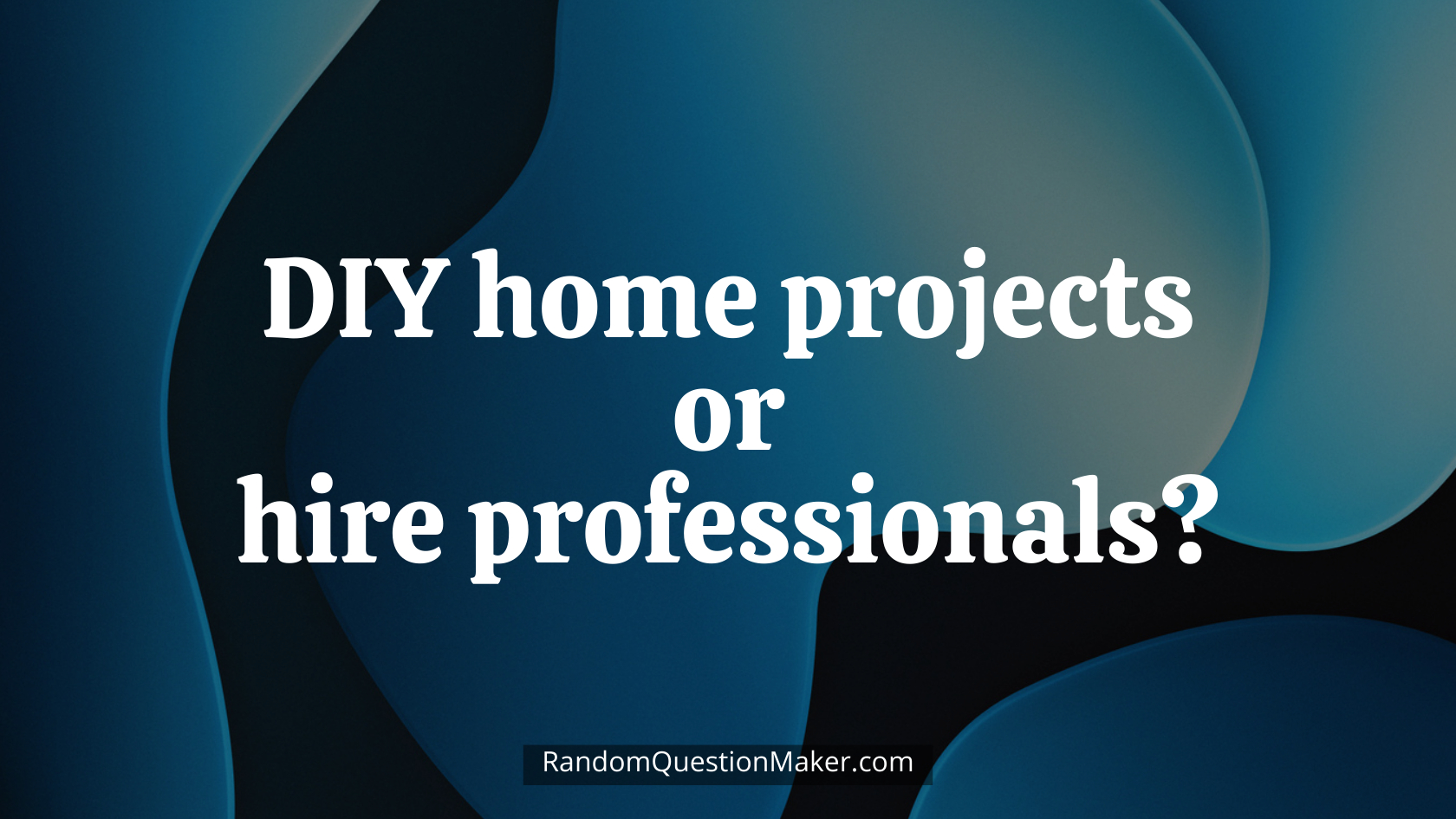 DIY home projects or hire professionals