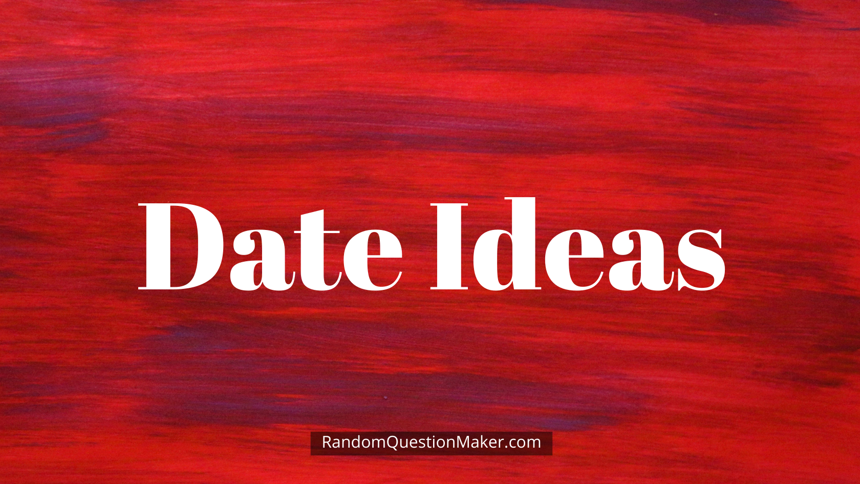 Date Ideas