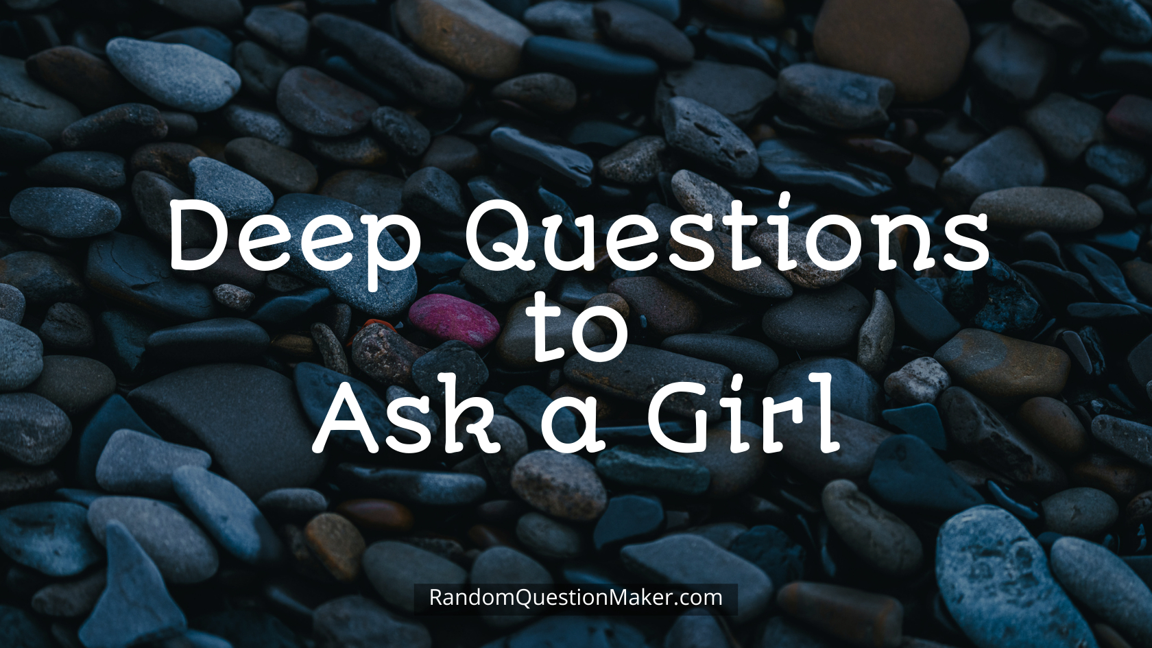 Deep Questions to Ask a Girl