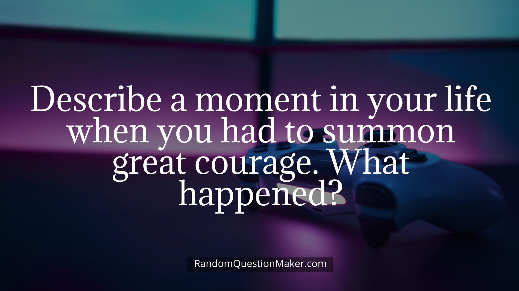 Describe a moment in your life when you had to summon great courage. What happened