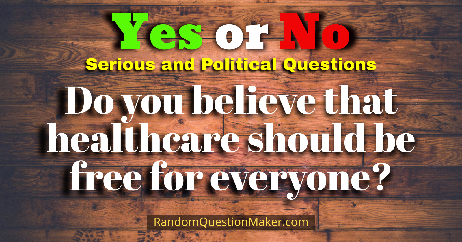 Do you believe that healthcare should be free for everyone