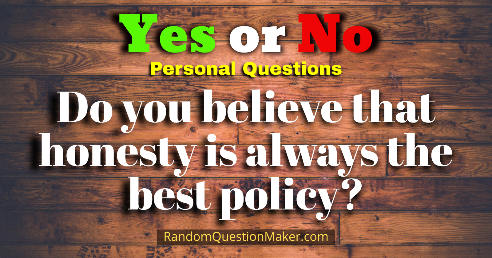 Do you believe that honesty is always the best policy