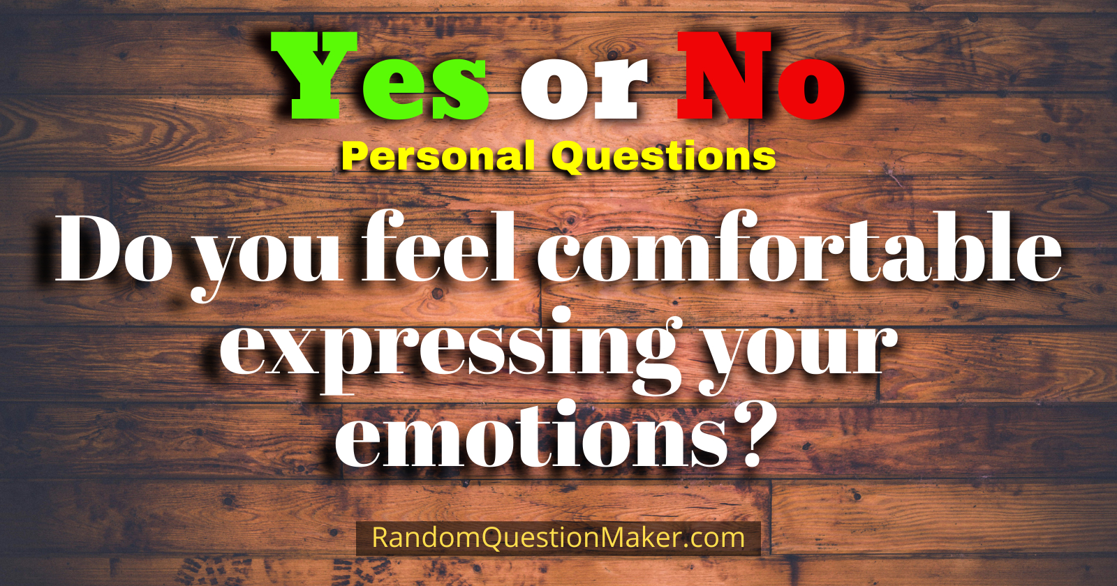 Do you feel comfortable expressing your emotions