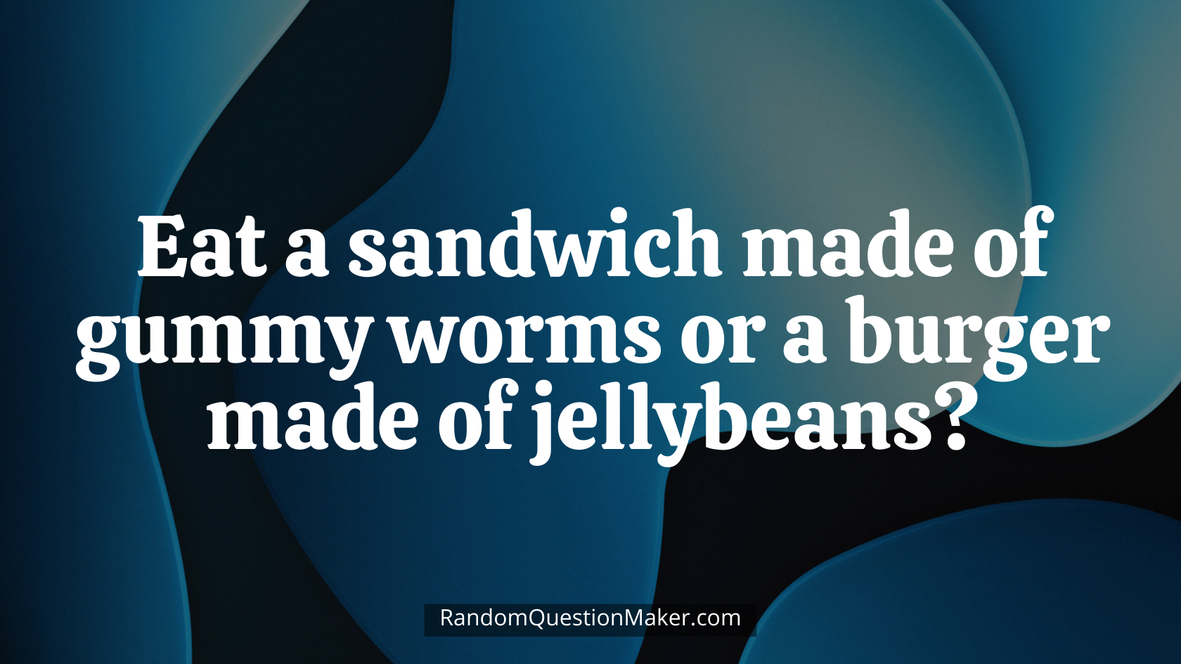 Eat a sandwich made of gummy worms or a burger made of jellybeans