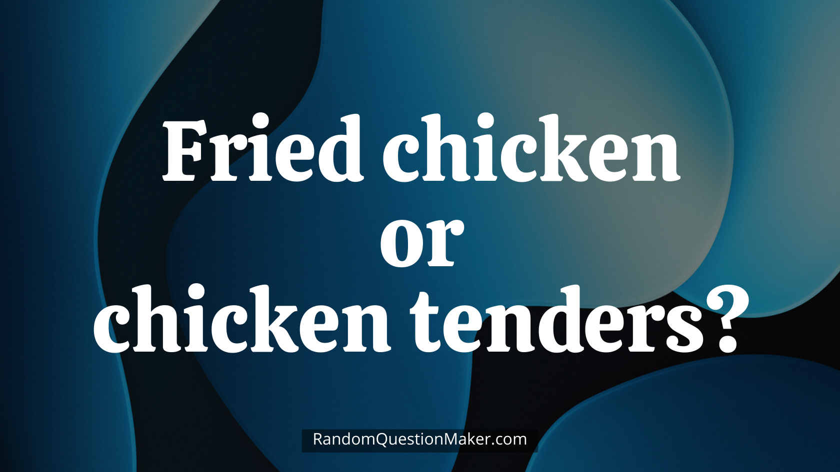 Fried chicken or chicken tenders