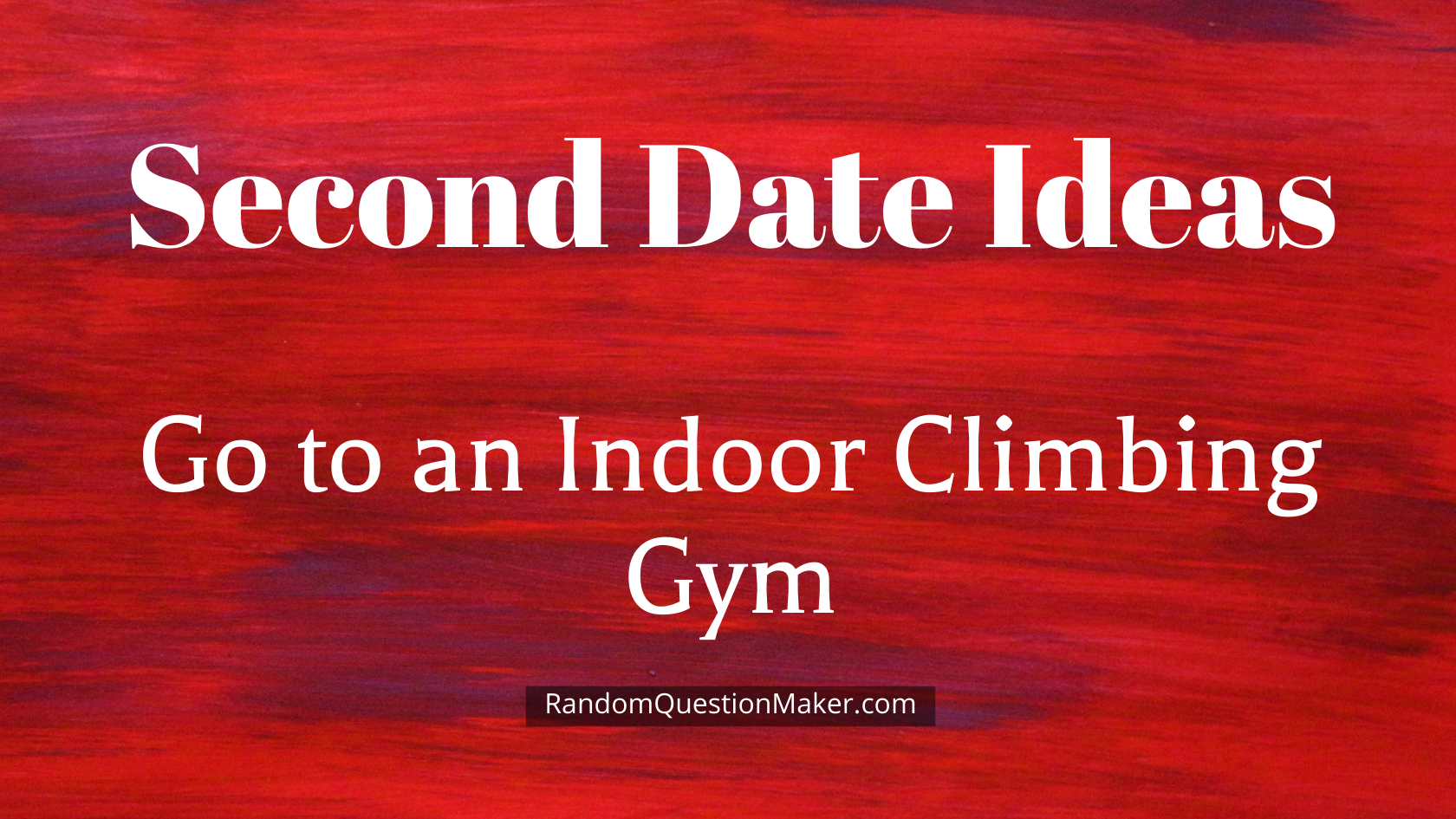 Go to an Indoor Climbing Gym