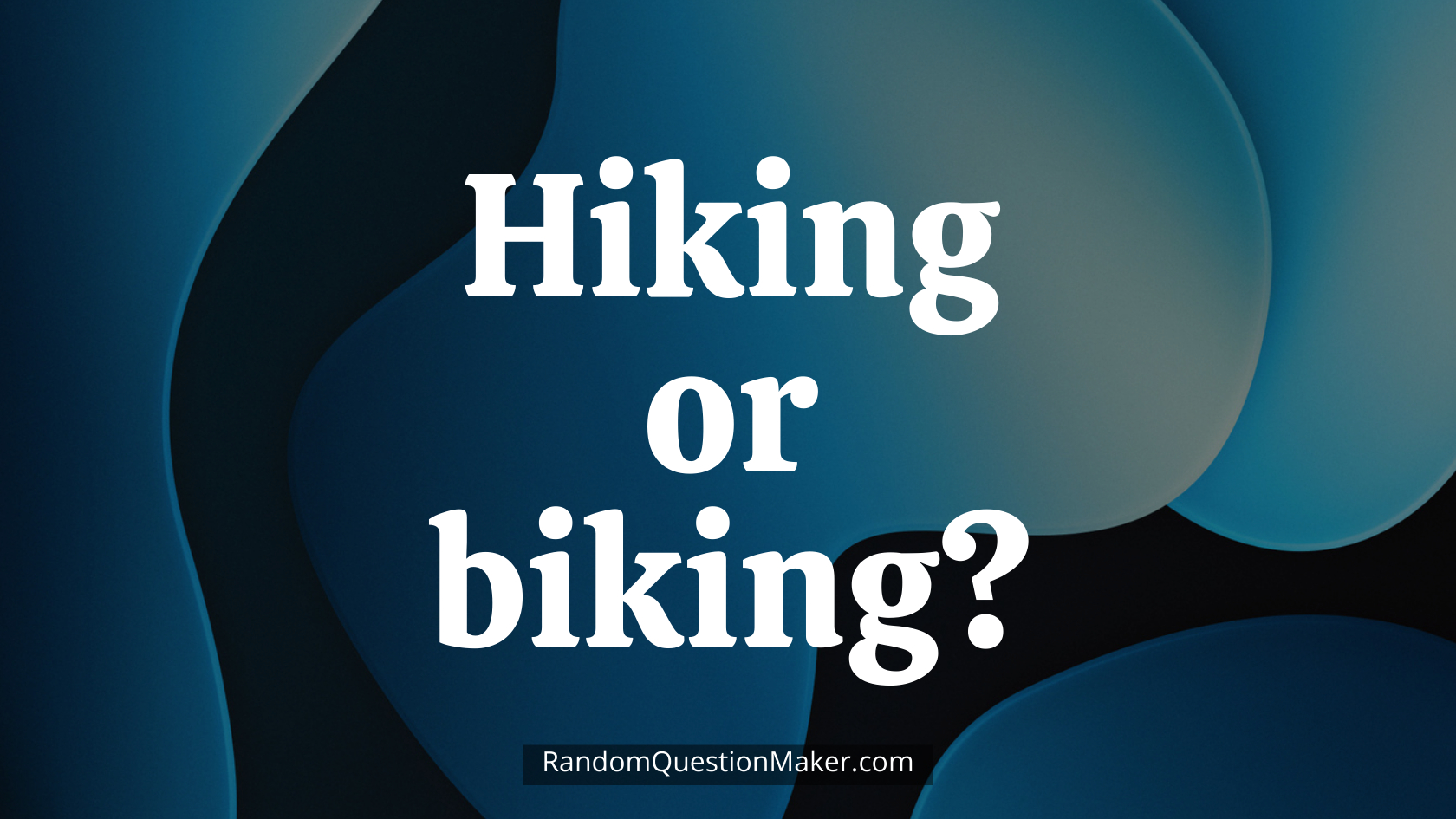 Hiking or biking