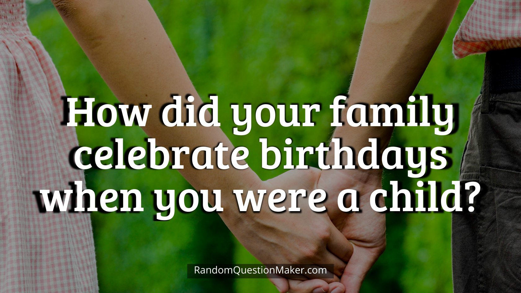 How did your family celebrate birthdays when you were a child