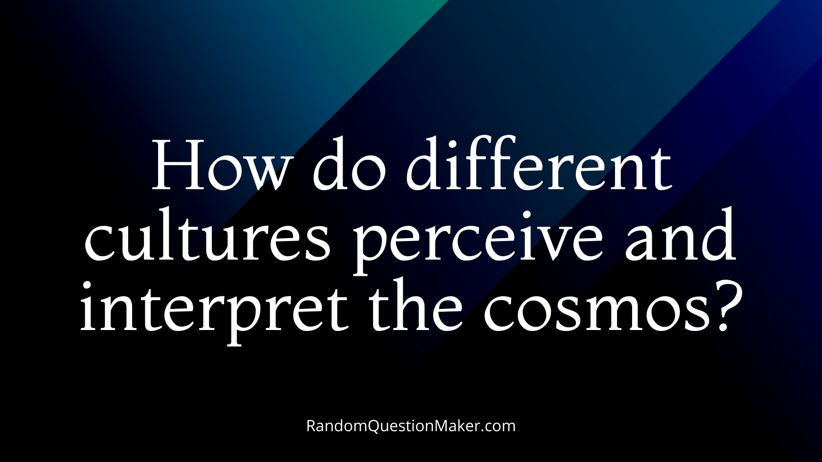 How do different cultures perceive and interpret the cosmos