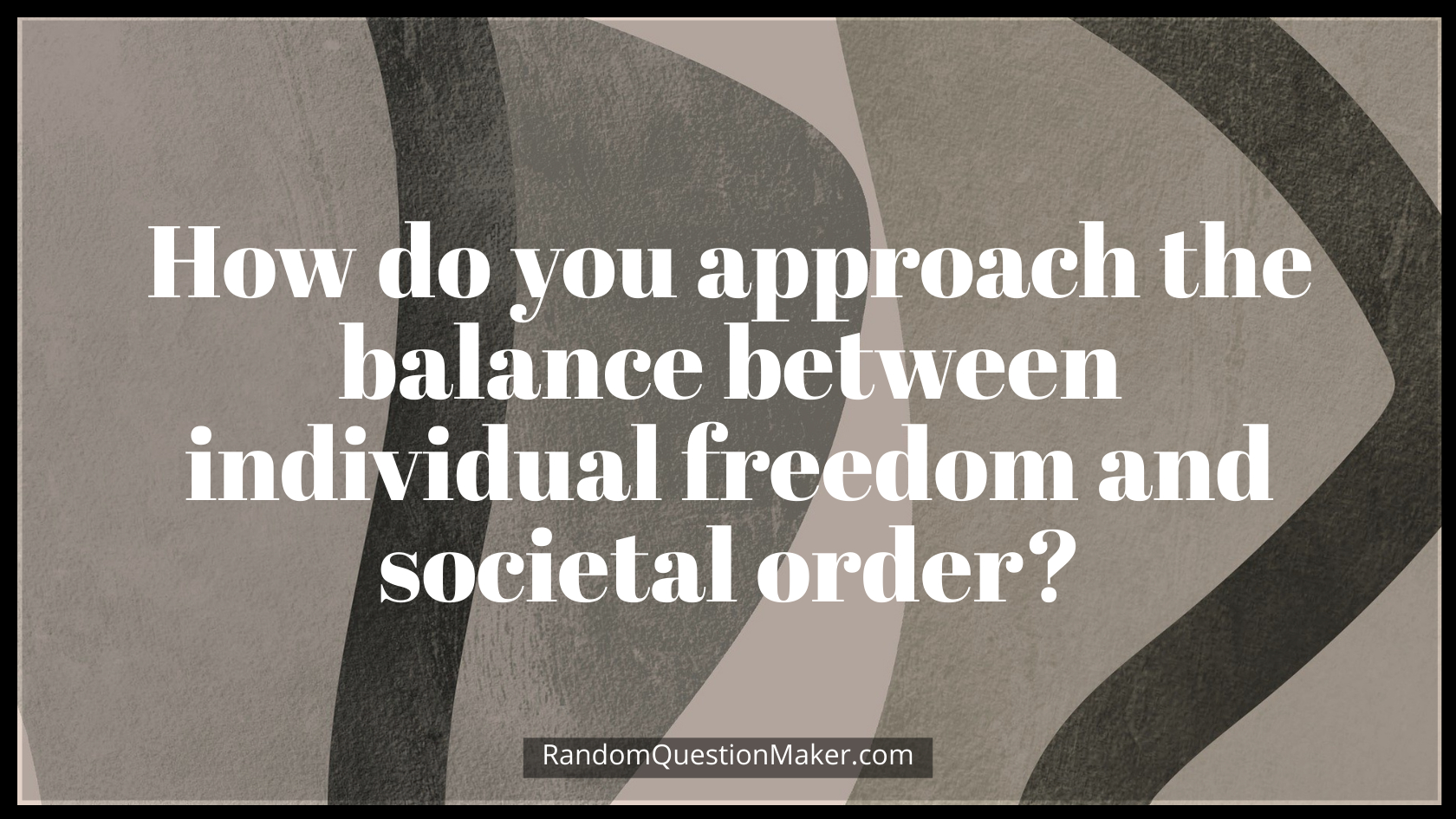 How do you approach the balance between individual freedom and societal order