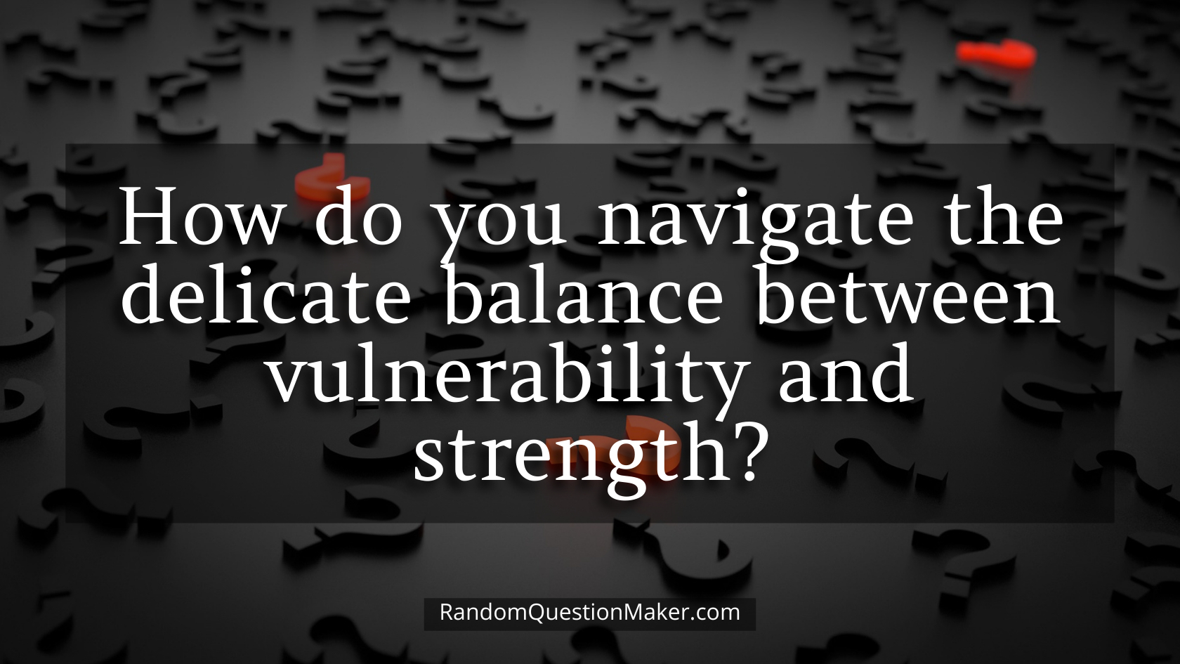 How do you navigate the delicate balance between vulnerability and strength