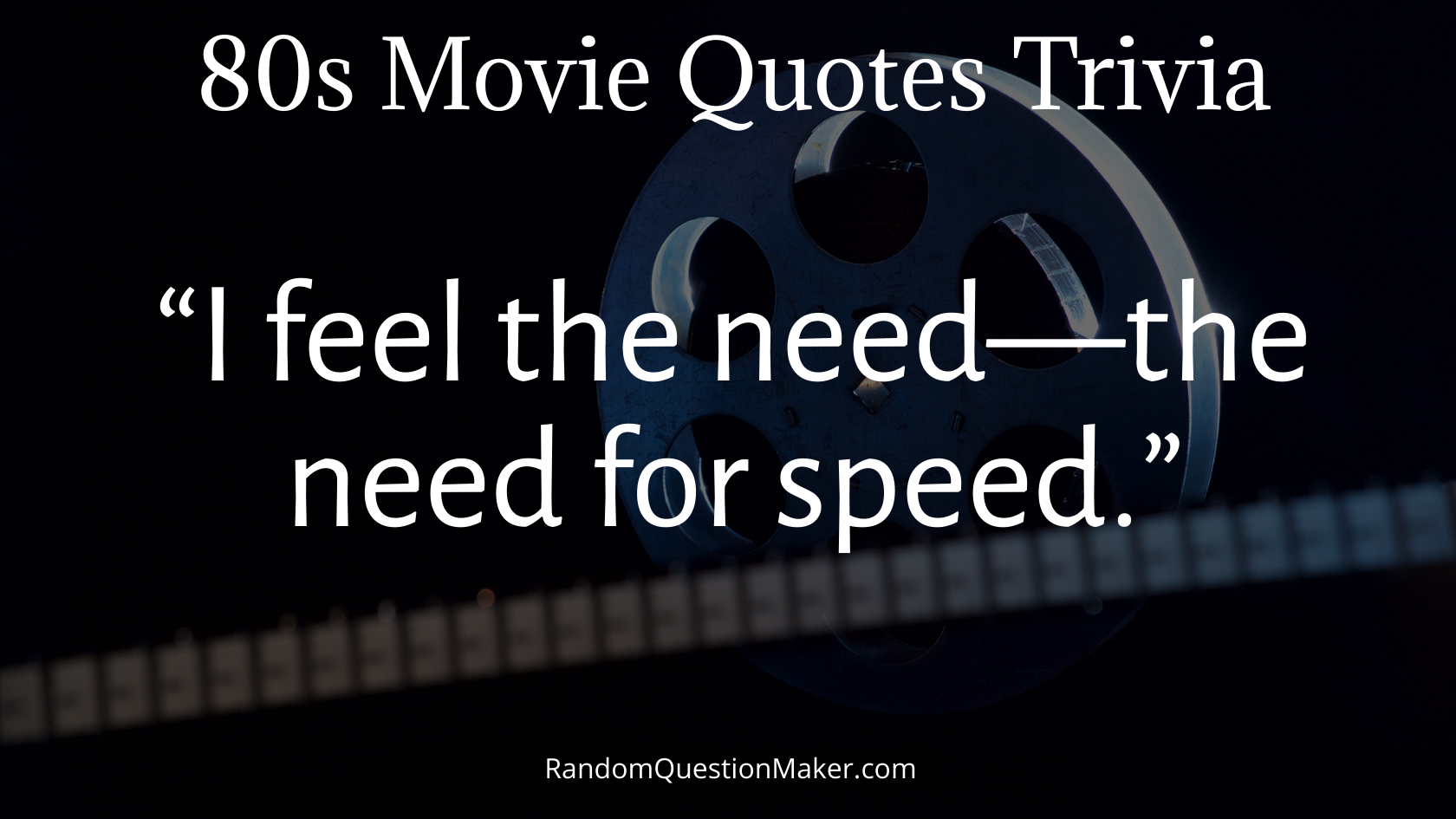 “I feel the need—the need for speed.”