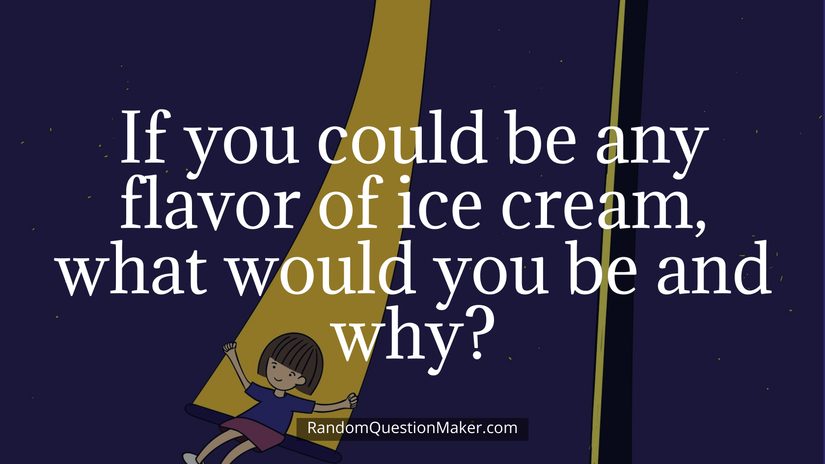 If you could be any flavor of ice cream, what would you be and why