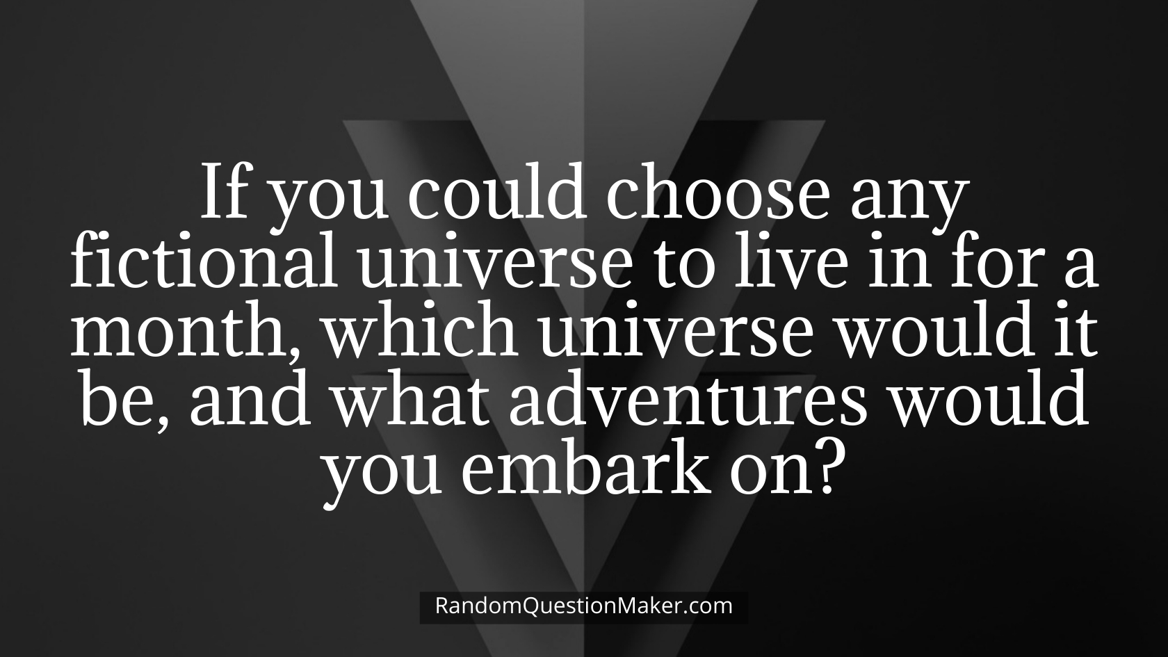 If you could choose any fictional universe to live in for a month, which universe would it be, and what adventures would you embark on