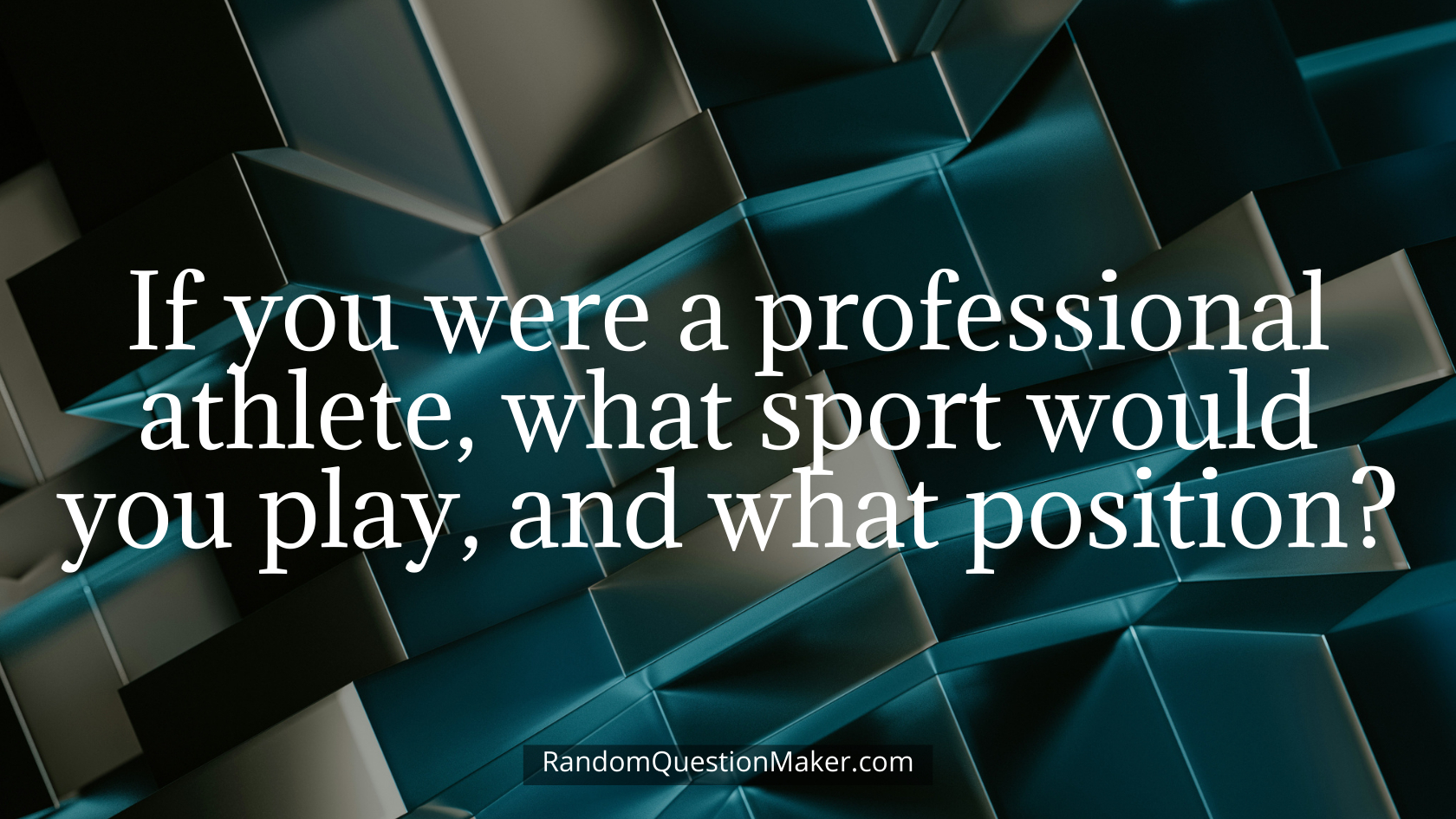 If you were a professional athlete, what sport would you play, and what position