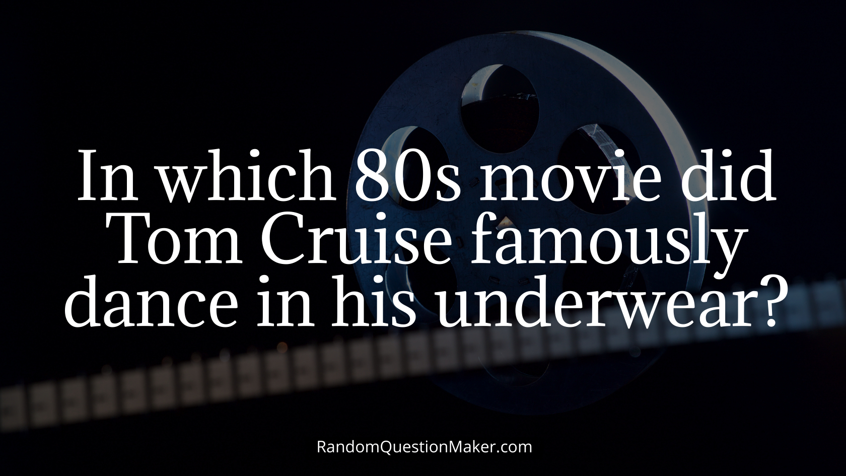 In which 80s movie did Tom Cruise famously dance in his underwear
