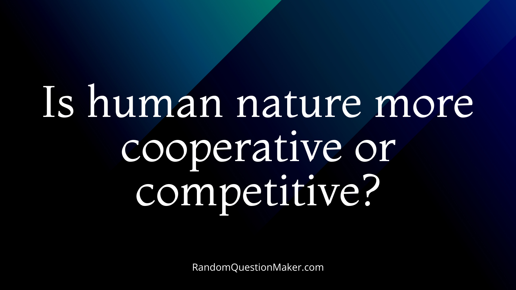 Is human nature more cooperative or competitive