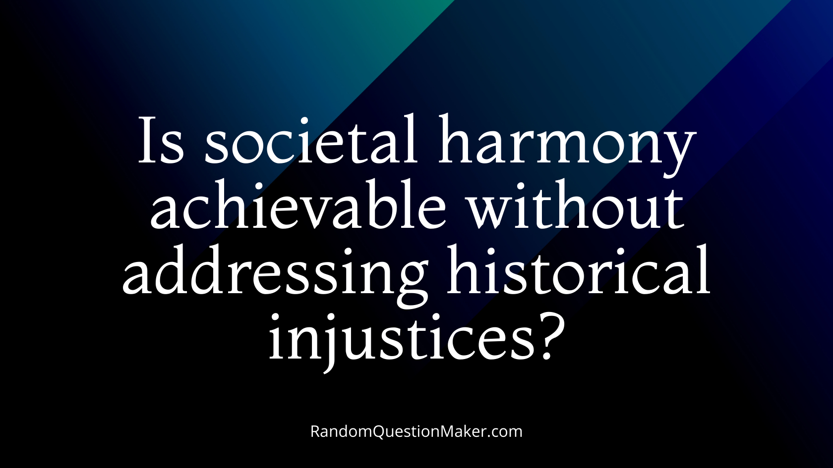 Is societal harmony achievable without addressing historical injustices