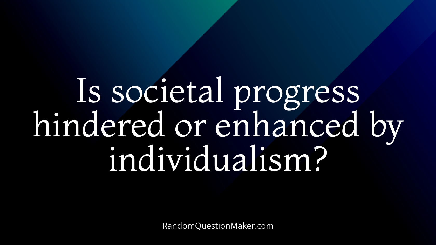 Is societal progress hindered or enhanced by individualism