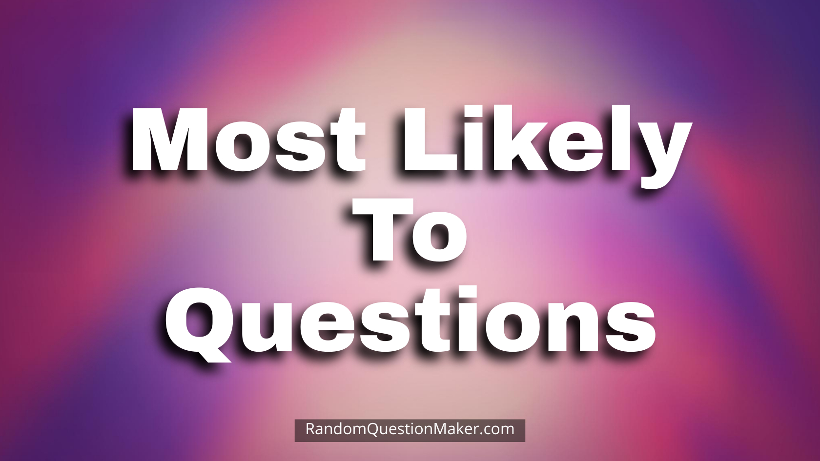 Most Likely To Questions