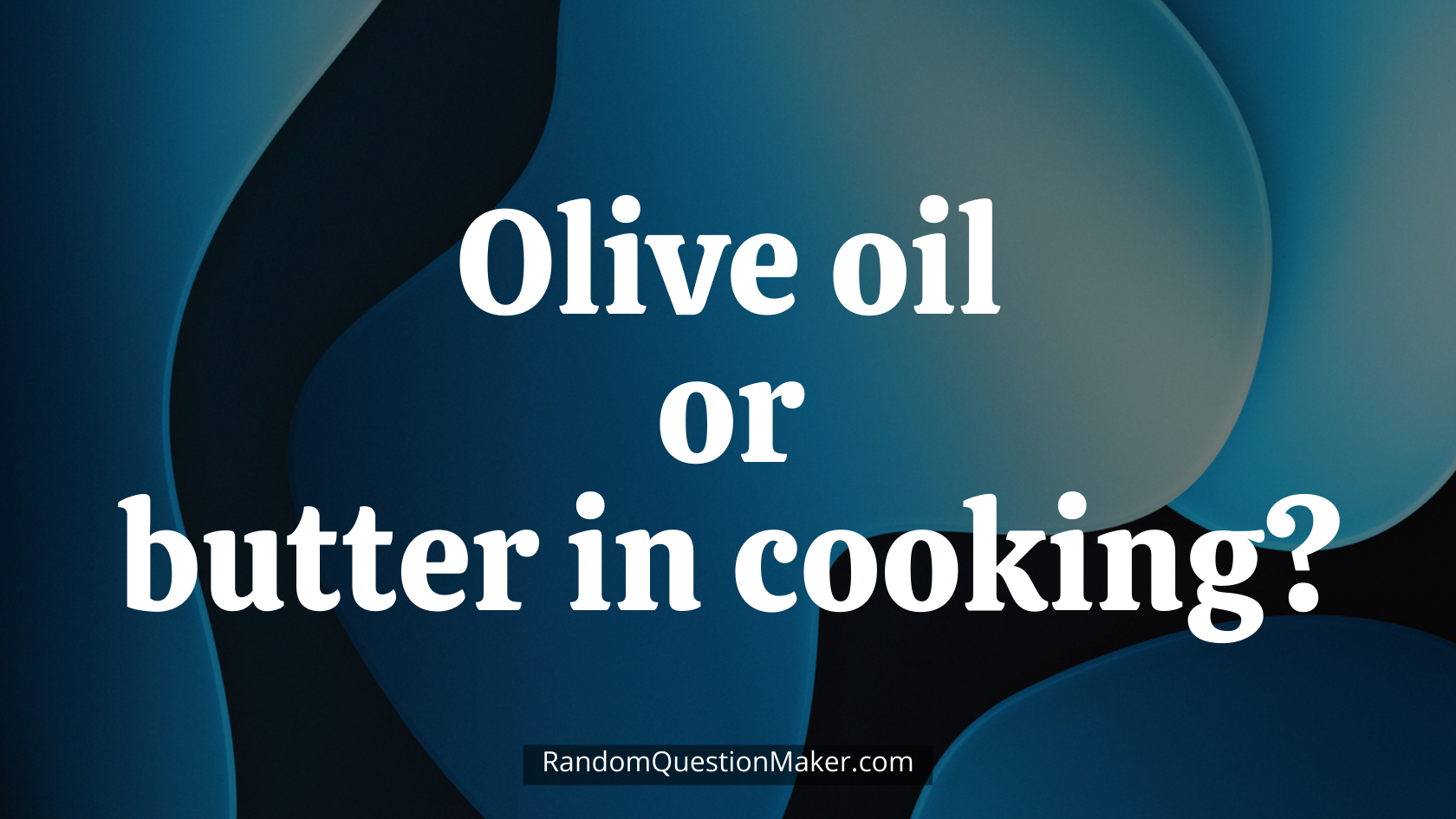 Olive oil or butter in cooking