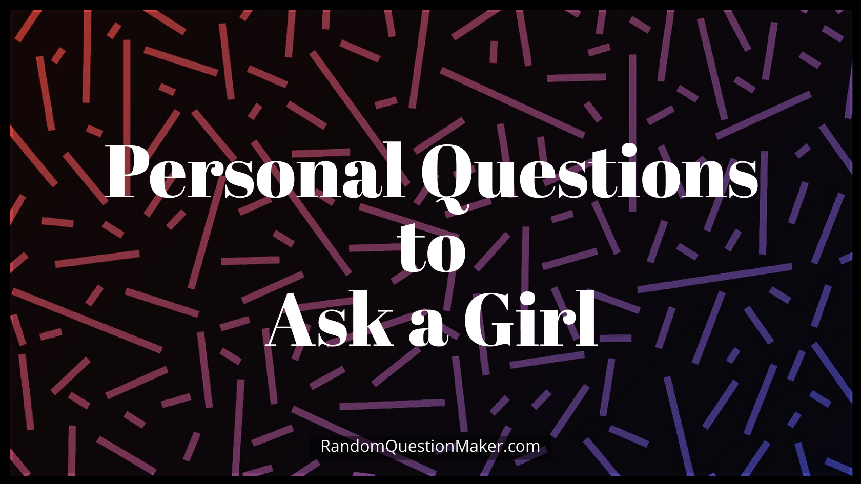 Personal Questions to Ask a Girl