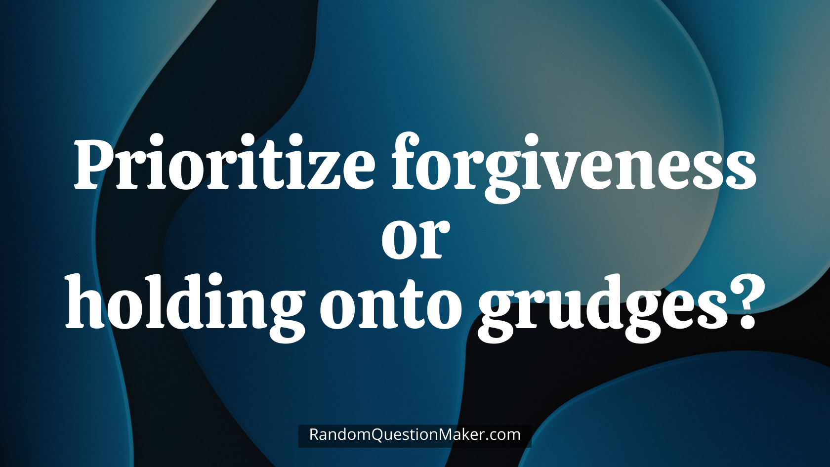 Prioritize forgiveness or holding onto grudges
