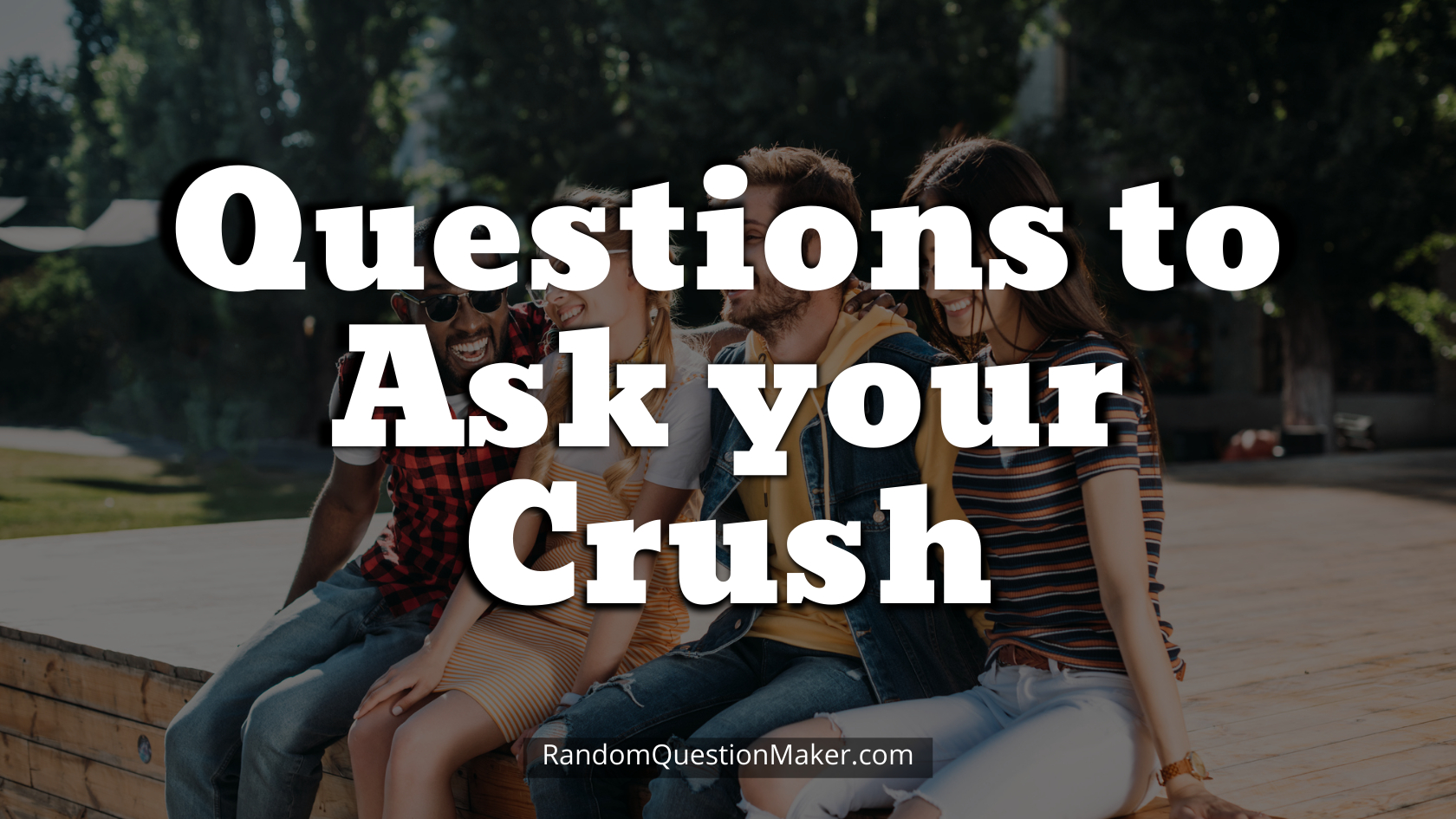 Questions to Ask your Crush