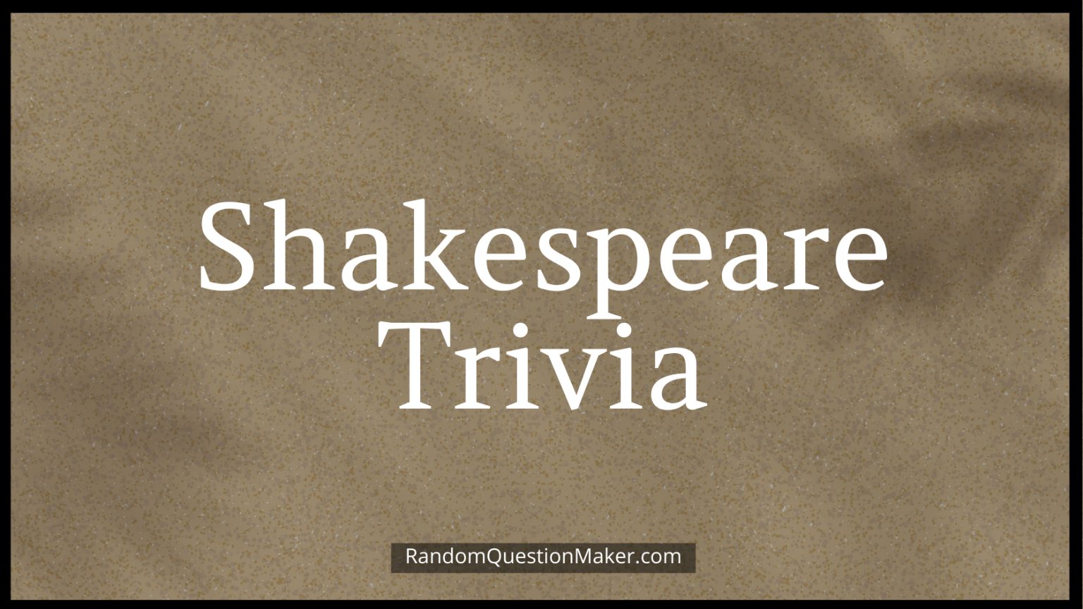 Shakespeare Trivia Questions: Unveiling Bard's Imagination!
