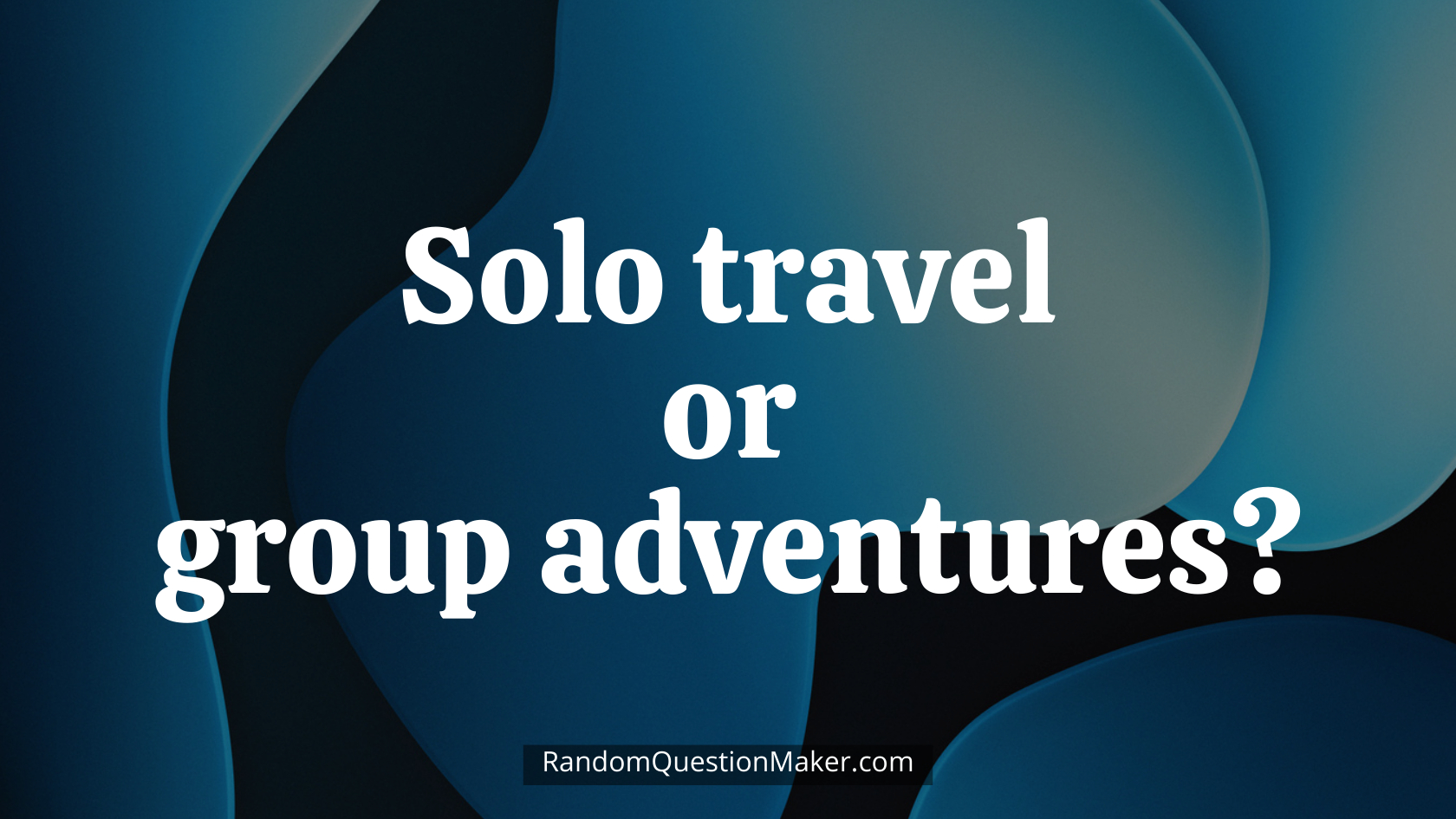 Solo travel or group adventures