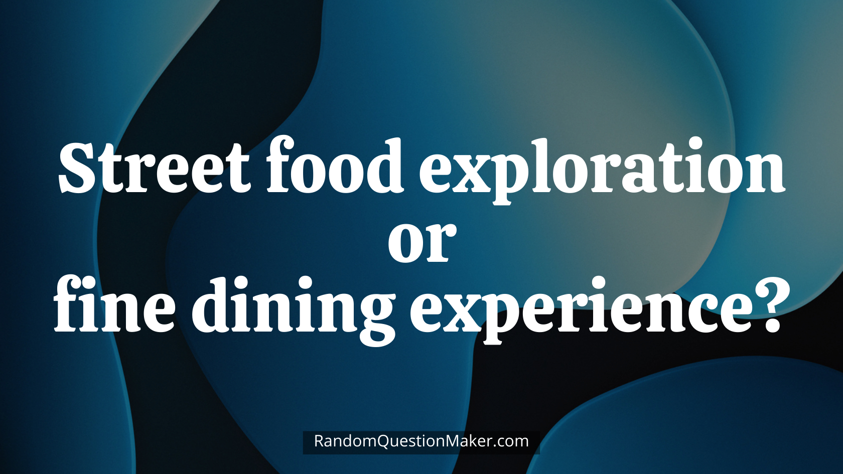 Street food exploration or fine dining experience