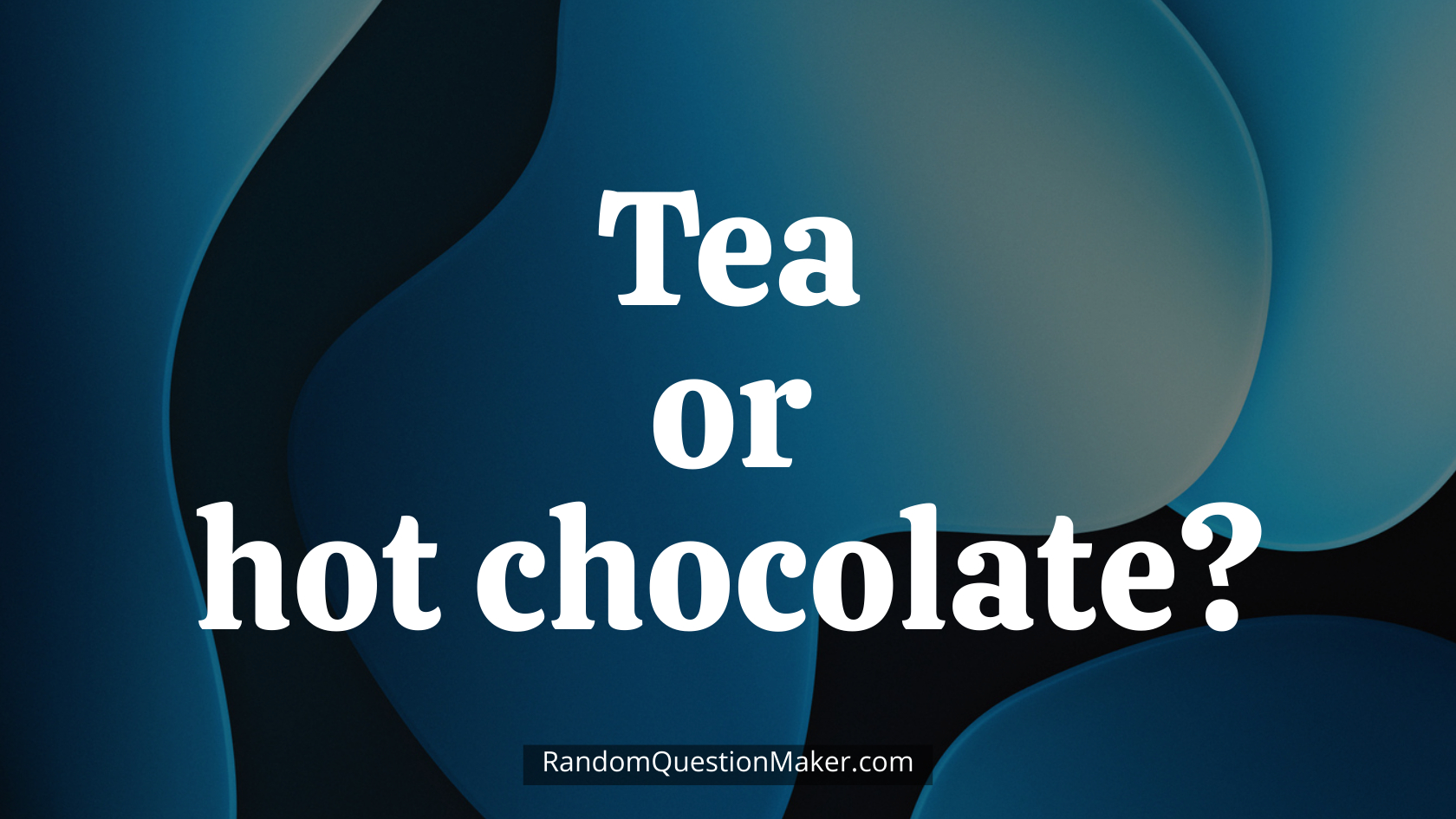 Tea or hot chocolate