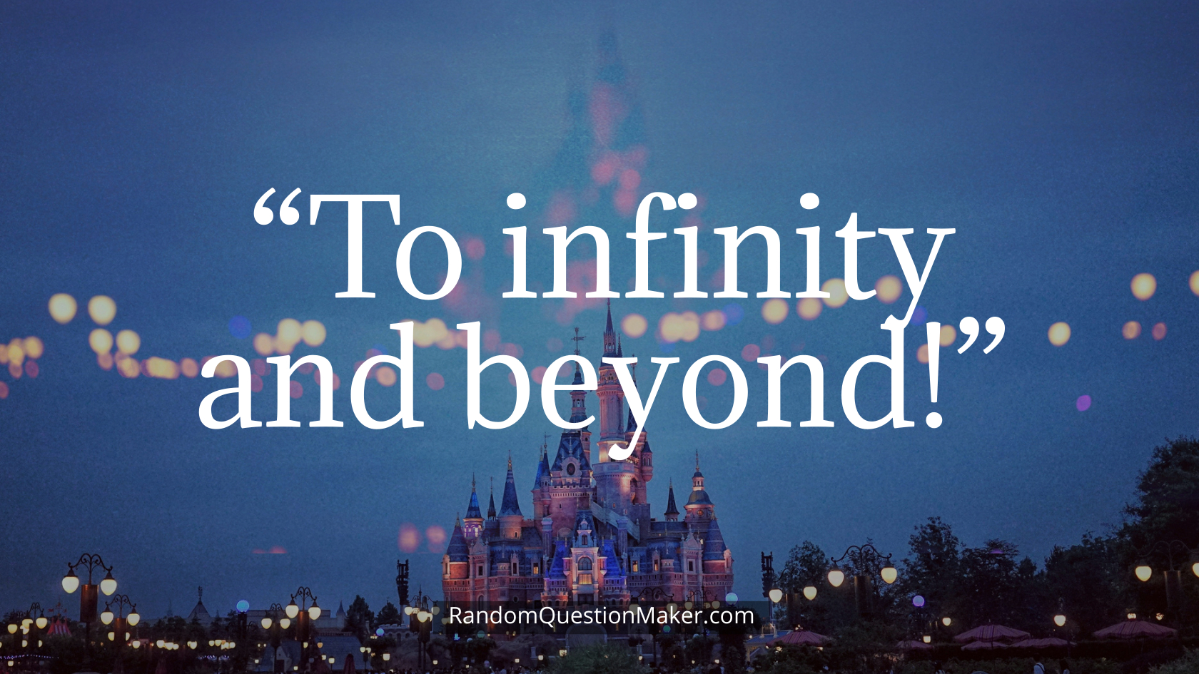 “To infinity and beyond!”
