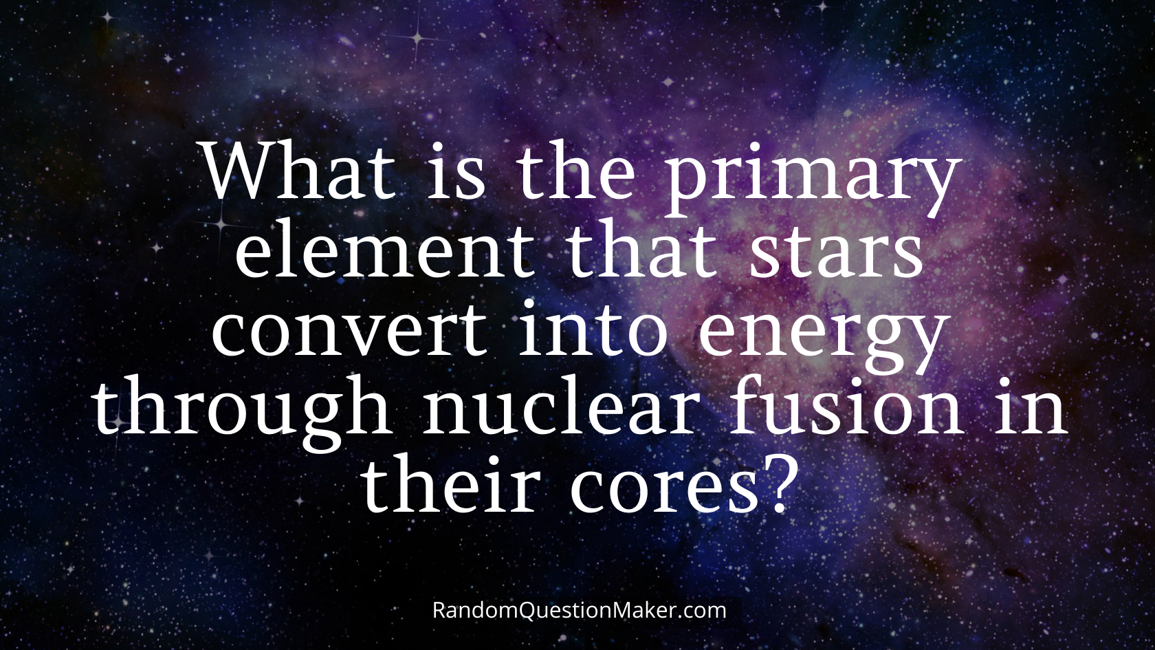 What is the primary element that stars convert into energy through nuclear fusion in their cores