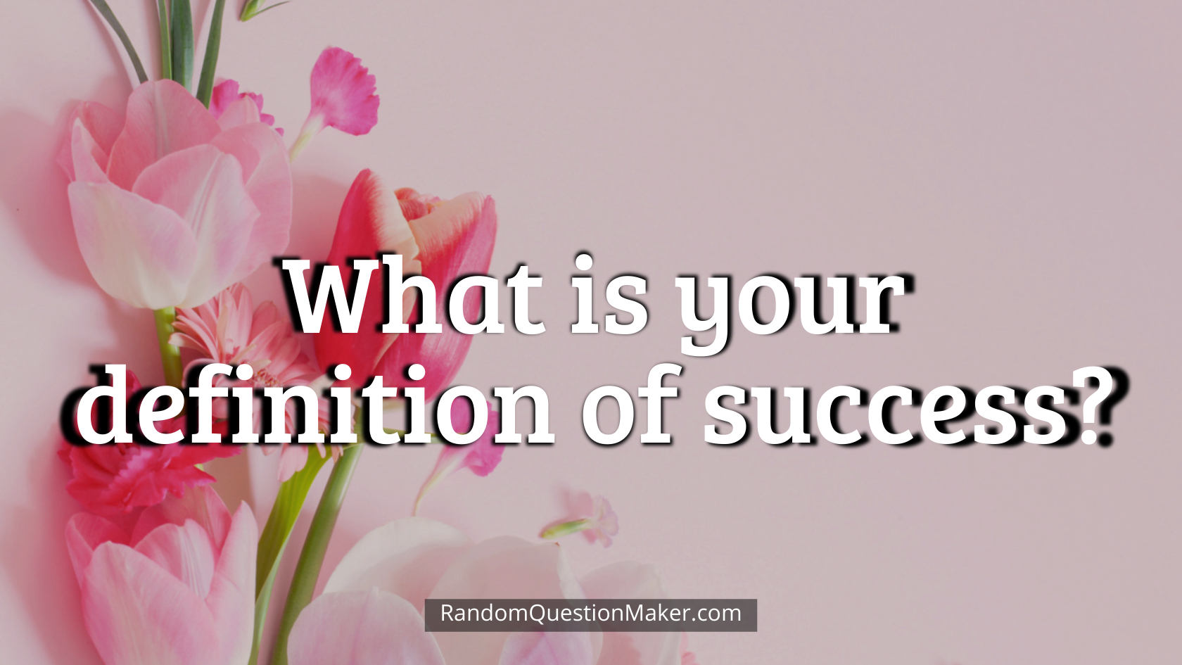 What is your definition of success