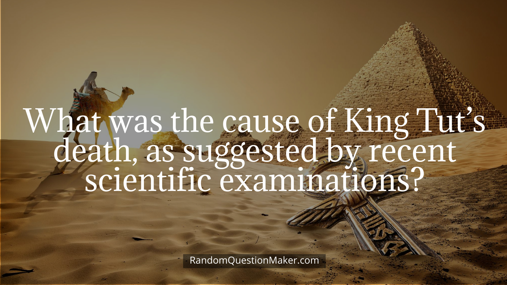 What was the cause of King Tut’s death, as suggested by recent scientific examinations